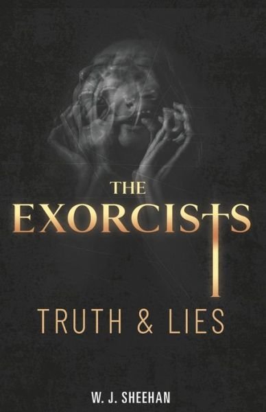 Cover for W J Sheehan · The Exorcists: Truth &amp; Lies (Paperback Book) (2020)