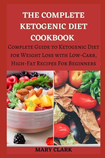 Cover for Mary Clark · The Complete Ketogenic Diet Cookbook (Paperback Book) (2020)