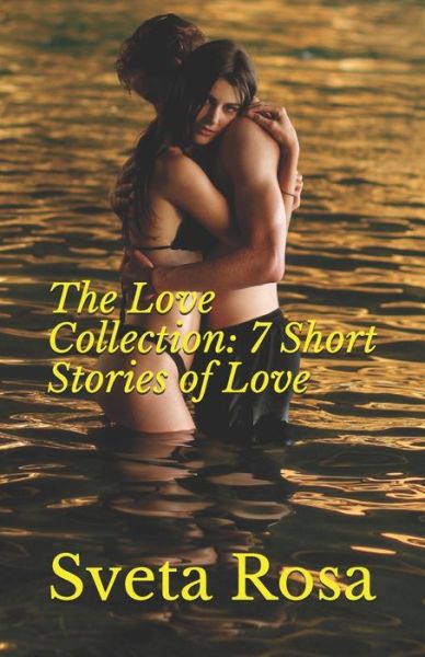 Cover for Sveta Rosa · The Love Collection: 7 Short Stories of Love (Paperback Book) (2020)