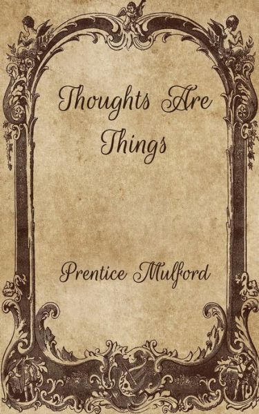 Cover for Prentice Mulford · Thoughts Are Things (Paperback Book) (2021)