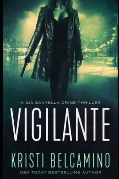 Cover for Kristi Belcamino · Vigilante (Paperback Book) (2021)