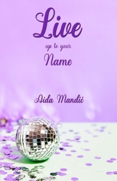 Cover for Aida Mandic · Live Up To Your Name (Pocketbok) (2021)
