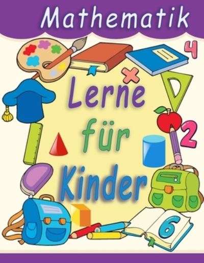 Cover for Alaa Eddine · Lerne Mathematik fur Kinder: Math Drills Additions- und Subtraktionsaktivitaten fur die Vorschule zum Kindergarten. (Math Activity Book) (Homeschooling Activity Books) (german edition) (Paperback Book) [German edition] (2021)