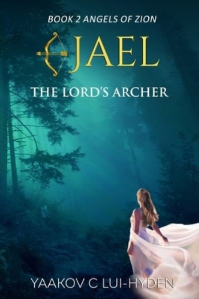 Cover for Yaakov C Lui-Hyden · Jael: The Lord's Archer - Angels of Zion Saga (Pocketbok) (2021)