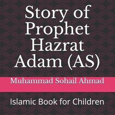 Cover for Muhammad Sohail Ahmad · Story of Prophet Hazrat Adam (AS) (Pocketbok) (2021)
