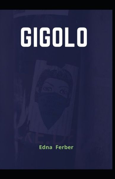 Cover for Edna Ferber · Gigolo Edna Ferber (Classics, Literature) [Annotated] (Paperback Book) (2021)