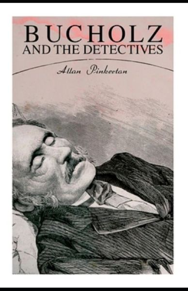 Cover for Allan Pinkerton · Bucholz and the Detectives Illustrated Edition (Paperback Book) (2021)