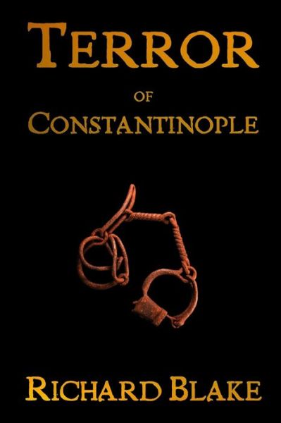 The Terror of Constantinople - Richard Blake - Books - Independently Published - 9798761374898 - November 7, 2021