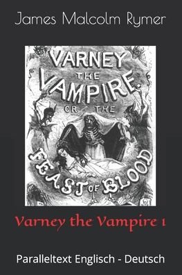 Cover for Thomas Peckett Prest · Varney the Vampire 1: Paralleltext Englisch - Deutsch - The Feast of Blood (Paperback Book) (2022)