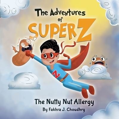 Cover for Fakhra J Choudhry · The Adventures of Super Z: The Nutty Nut Allergy (Paperback Book) (2022)