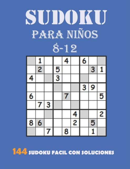 Cover for Ouha Ayachi · Sudoku Para Ninos 8-12: 144 Sudoku Facil Con Soluciones: Sudokus Para Ninos DE 8 a 12 anos (Paperback Book) (2022)