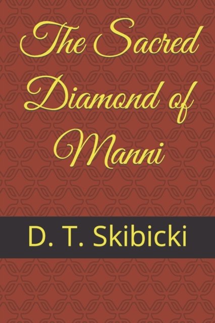 Cover for D T Skibicki · The Sacred Diamond of Manni - The House of Manni (Pocketbok) (2022)