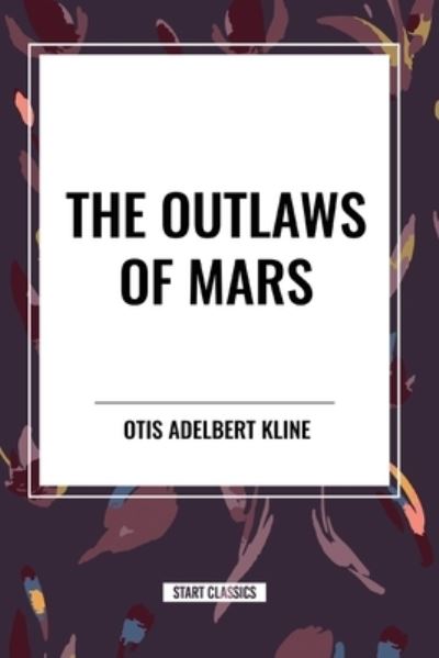 Cover for Otis Adelbert Kline · The Outlaws of Mars (Pocketbok) (2024)