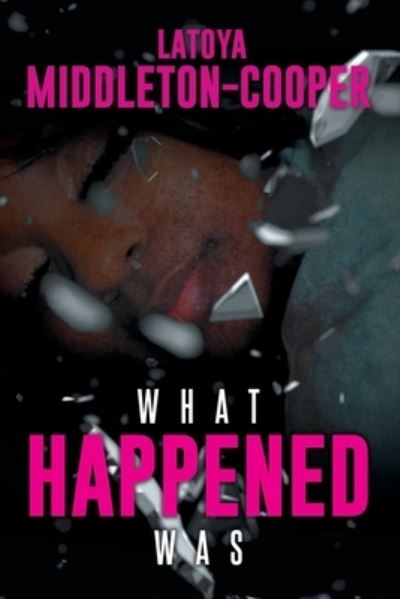 Cover for Latoya Middleton-Cooper · What Happened Was (Paperback Book) (2022)