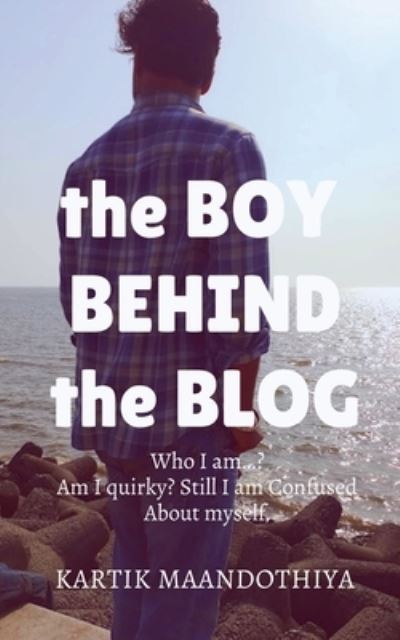 Cover for Kartik Maandothiya · The Boy Behind the Blog (Paperback Book) (2022)