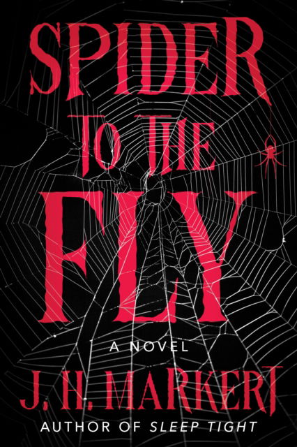 Cover for J.H. Markert · Spider to the Fly: A Novel (Hardcover Book) (2025)