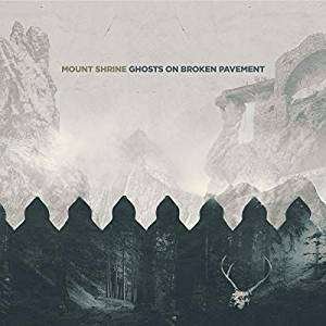 Ghosts on Broken Pavement - Mount Shrine - Music - CODE 7 - CRYO CHAMBER - 0666449029899 - March 8, 2019