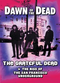 Dawn of the Dead – the Grateful Dead & the Rise of the San Francisco Underground - Grateful Dead - Film - SEXY INTELLECTUAL - 0823564529899 - 14. maj 2012