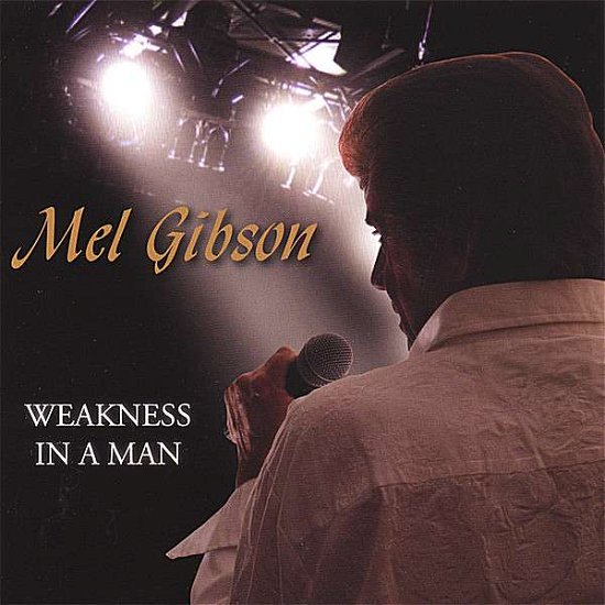 Cover for Mel Gibson · Weakness in a Man (CD) (2007)