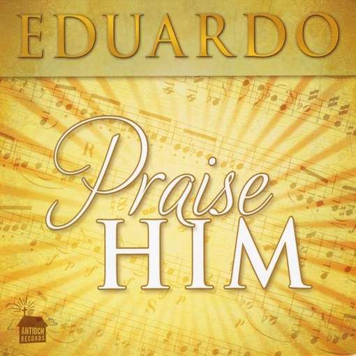 Cover for Eduardo · Praise Him (CD) (2012)