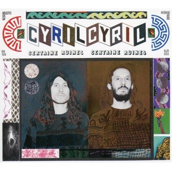 Cyril Cyril · Certaine Ruines (CD) (2018)