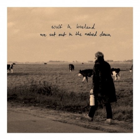 Cover for Wolf In Loveland · We Set Out In The Naked Dawn (CD) (2014)