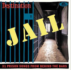 Destination Jail - V/A - Music - BEAR FAMILY - 4000127176899 - February 24, 2023