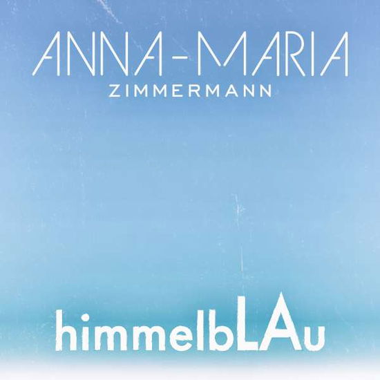 Himmelblau - Anna - Maria Zimmermann - Musik - TELAMO - 4053804309899 - 19. maj 2017