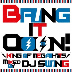 Cover for DJ Swing · Bring It Ooon! -king of Mega Hits- Mixed by DJ Swing (CD) [Japan Import edition] (2012)