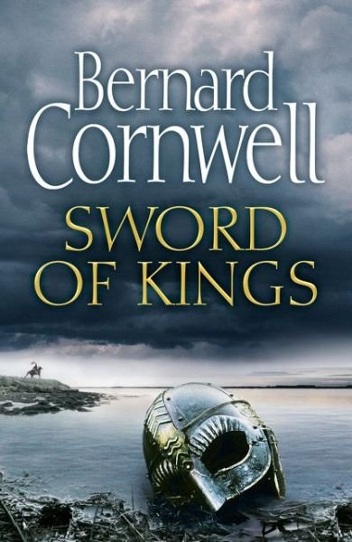 Cover for Bernard Cornwell · Sword of Kings - The Last Kingdom Series (Gebundenes Buch) (2019)