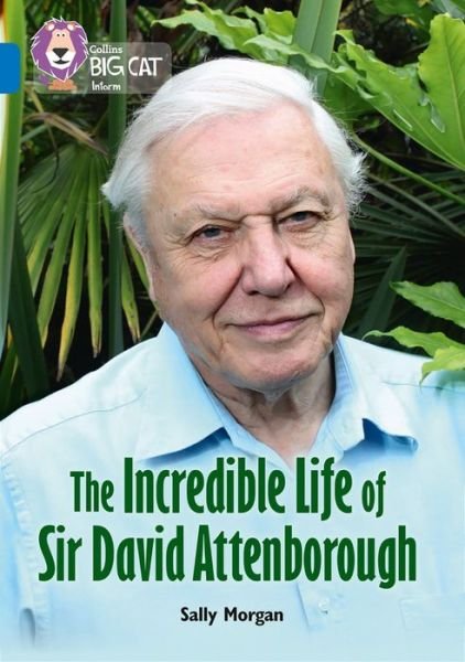 Cover for Sally Morgan · The Incredible Life of Sir David Attenborough: Band 16/Sapphire - Collins Big Cat (Taschenbuch) (2017)