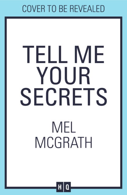 Tell Me Your Secrets - Mel McGrath - Bøger - HarperCollins Publishers - 9780008336899 - 28. september 2023