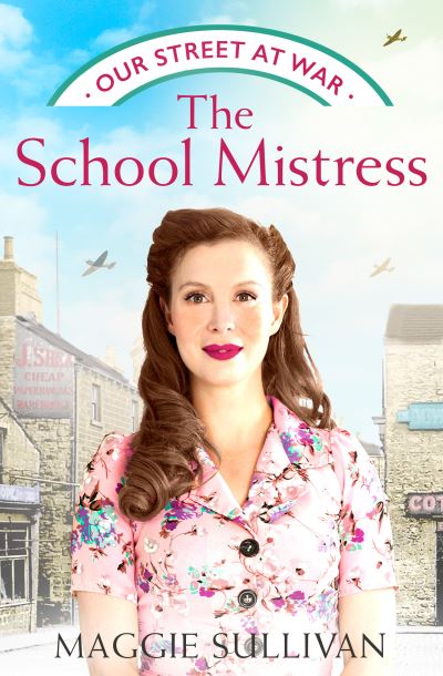 Cover for Maggie Sullivan · The Schoolmistress - Our Street at War (Paperback Book) (2022)