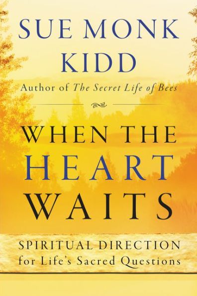 Cover for Sue Monk Kidd · When The Heart Waits: Spiritual Direction For Life's Sacred Questions (Pocketbok) (2016)