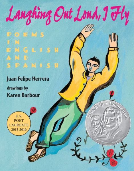 Cover for Juan Felipe Herrera · Laughing Out Loud, I Fly: Poems in English and Spanish (Paperback Book) (2015)