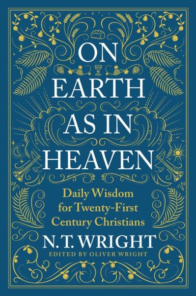 Cover for N. T. Wright · On Earth as in Heaven: Daily Wisdom for Twenty-First Century Christians (Gebundenes Buch) (2022)