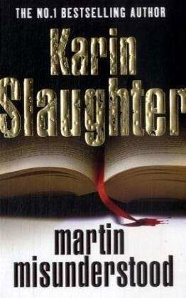 Martin Misunderstood - Karin Slaughter - Bücher - Cornerstone - 9780099525899 - 9. Oktober 2008