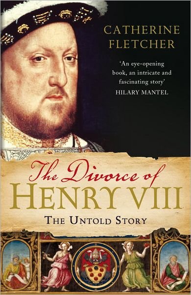 Cover for Catherine Fletcher · The Divorce of Henry VIII: The Untold Story (Paperback Bog) (2013)