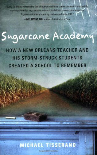 Cover for Michael Tisserand · Sugarcane Academy: How a New Orleans Teacher and His Storm-struck Students Created a School to Remember (Harvest Original) (Paperback Book) (2007)