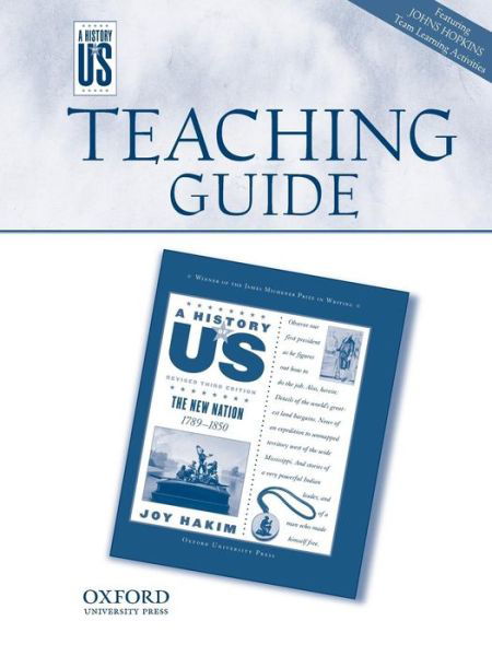 The New Nation Middle / High School Teaching Guide, a History of Us: Teaching Guide Pairs with a History of Us: Book Four - Joy Hakim - Książki - Oxford University Press - 9780195188899 - 1 listopada 2005