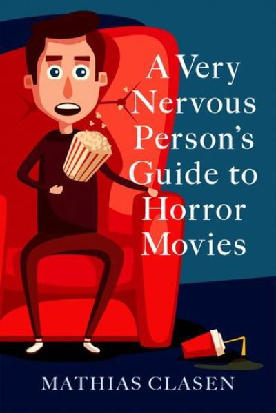 Cover for Clasen, Mathias (Associate Professor of Literature and Media Studies, Associate Professor of Literature and Media Studies, Aarhus University) · A Very Nervous Person's Guide to Horror Movies (Hardcover Book) (2022)