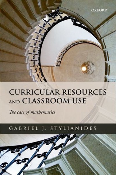 Cover for Stylianides, Gabriel J. (Professor of Mathematics Education, Associate Professor of Mathematics Education, Worcester College, Oxford University) · Curricular Resources and Classroom Use: The Case of Mathematics (Gebundenes Buch) (2016)