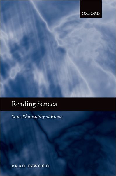 Cover for Inwood, Brad (Department of Philosophy, University of Toronto) · Reading Seneca: Stoic Philosophy at Rome (Hardcover bog) (2005)