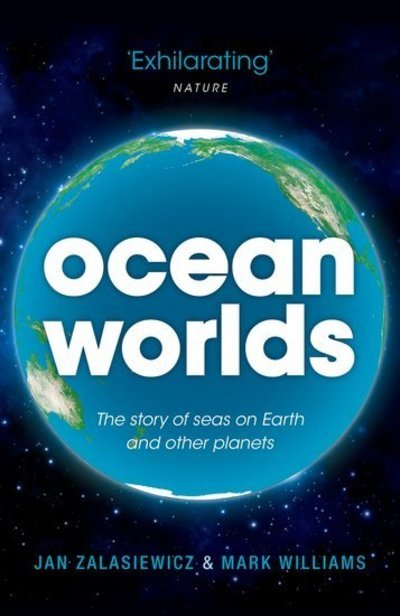 Cover for Zalasiewicz, Jan (Senior Lecturer in Geology at the University of Leicester) · Ocean Worlds: The story of seas on Earth and other planets (Paperback Bog) (2017)