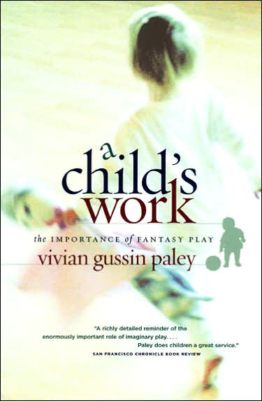 Cover for Vivian Gussin Paley · A Child's Work - The Importance of Fantasy Play (Taschenbuch) [New edition] (2005)