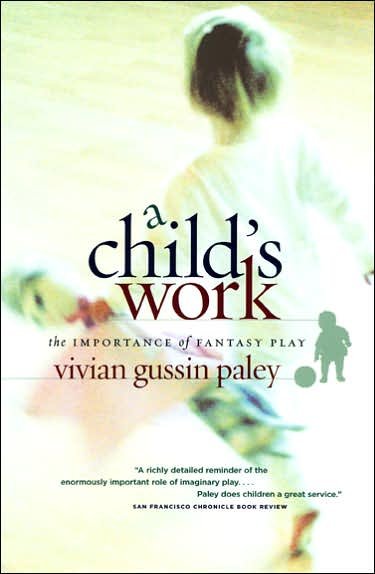 A Child's Work - The Importance of Fantasy Play - Vivian Gussin Paley - Kirjat - The University of Chicago Press - 9780226644899 - perjantai 27. toukokuuta 2005