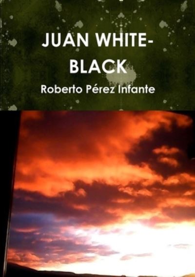 Cover for Roberto Pérez Infante · Juan White-Black (Book) (2018)