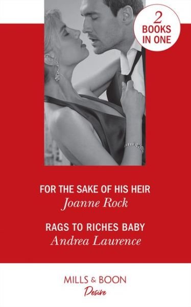 Cover for Joanne Rock · For The Sake Of His Heir: For the Sake of His Heir (Billionaires and Babies, Book 92) / Rags to Riches Baby (Millionaires of Manhattan, Book 6) (Paperback Book) (2018)