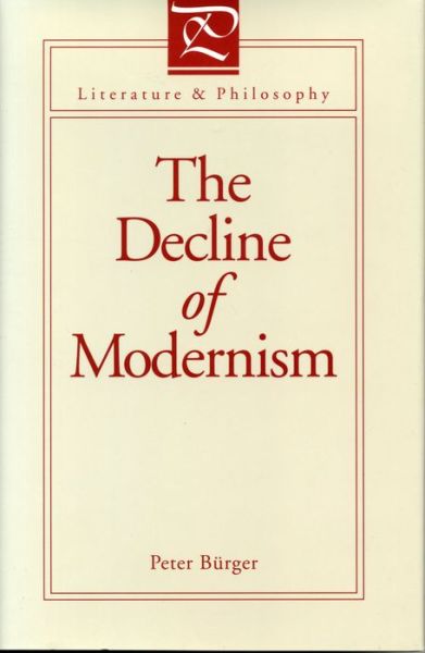 Cover for Peter Bürger · The Decline of Modernism (Literature and Philosophy) (Hardcover Book) (1992)