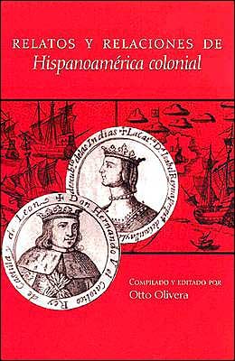 Relatos y relaciones de Hispanoamerica colonial -  - Books - University of Texas Press - 9780292702899 - October 1, 2004
